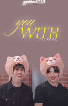 WITH YOU ( Taekook Twoshot)  by gguktae1103