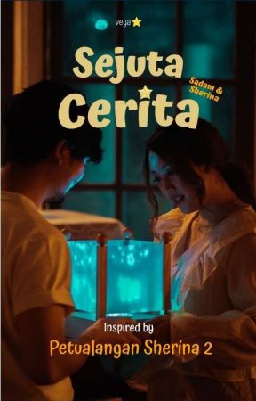 Sejuta Cerita [SherDam FF/AU] - Based on Petualangan Sherina 2 by owlery99