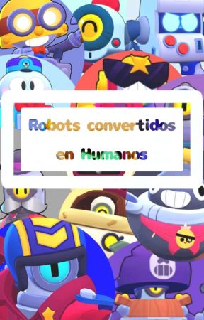 Robots de brawlstars humanos  by Elfenixlocochon