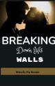 Breaking Down His Walls by qlossyqiwi