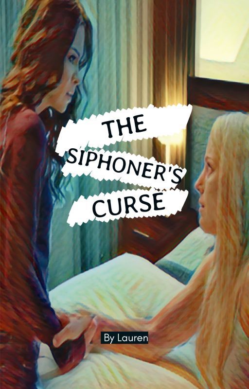 The Siphoner's Curse by laurenJ71