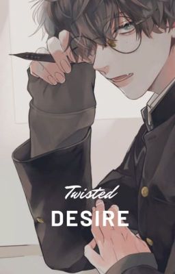 Twisted Desire || Yanderes x Reader cover