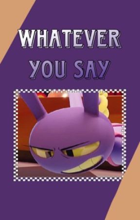 Whatever you say (Jax x Fem!Reader) by Francy_Night_