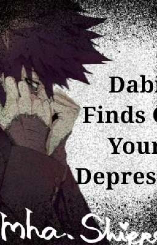 Dabi Finds Out You're Depressed by mha_shipper14