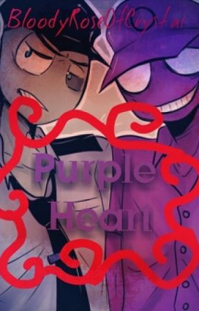 Purple Heart (Purple Guy Fanfiction) by BloodyRoseOfCrystal