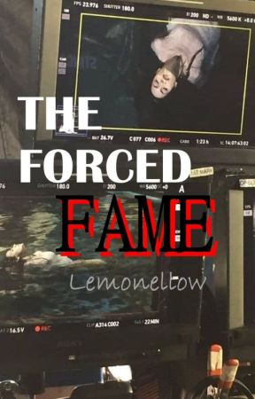 The Forced Fame [COMPLETE] by lemonellow