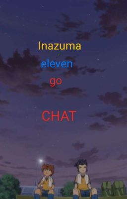 CHAT- Inazuma Eleven Go  cover