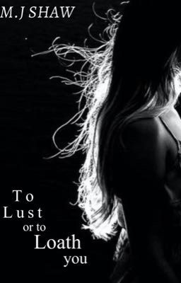 To Lust or to Loath you. (Book 3) Hayley and Caleb's book.  cover