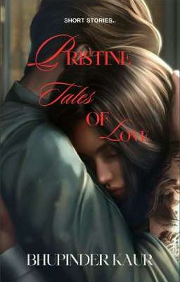 Pristine Tales of Love..short stories! ✔ cover