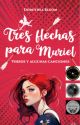 TRES FLECHAS PARA MURIEL [VERSOS, Y ALGUNAS CANCIONES #1] #PGP2024 by TheasBloom