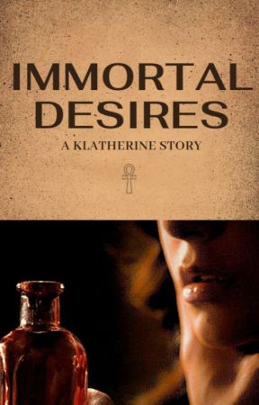 Immortal Desires: A Klatherine Story by himarinx