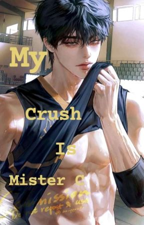 MY CRUSH IS MISTER C by kerrlyy