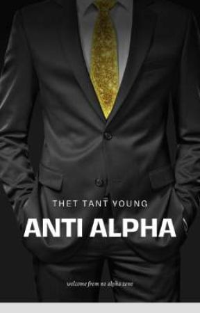 ANTI ALPHA by ThetTantYoung