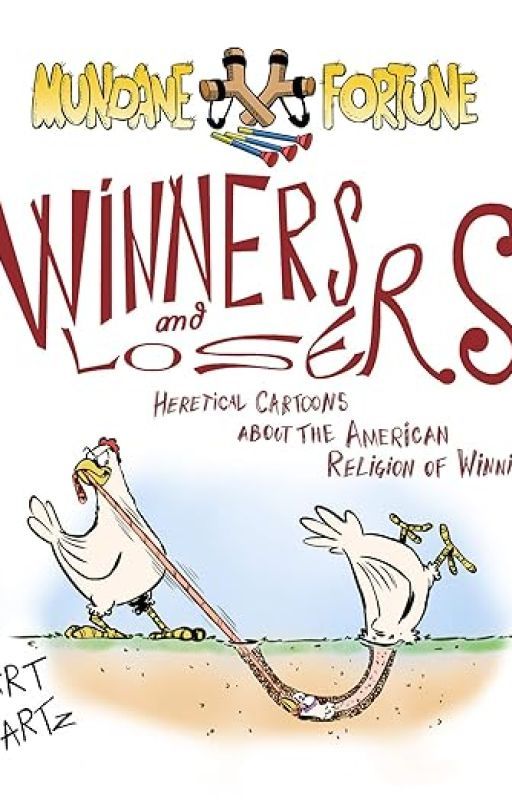 Winners and Losers: Heretical Cartoons about the American Religion of Winning by alexandersebatian08