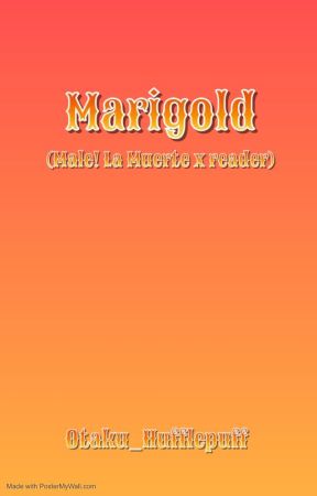 Marigold (Male! La Muerte x reader) by Otaku_Hufflepuff