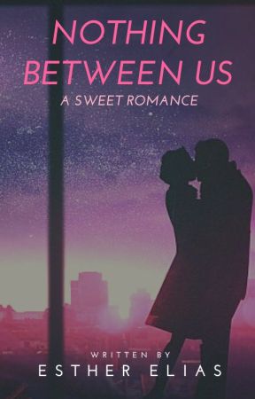 Nothing Between Us (Revised Edition) by EstherEliasRomance