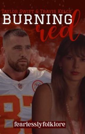 Burning Red (taylor swift and travis kelce) by fearlesslyfolklore