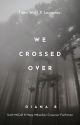 We Crossed Over (massive editing) by DianaB_655