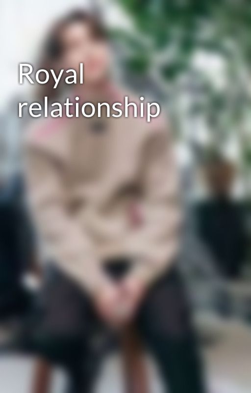 Royal relationship  by myler45