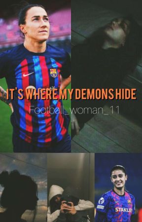 It's where my demons hide by football_woman_11