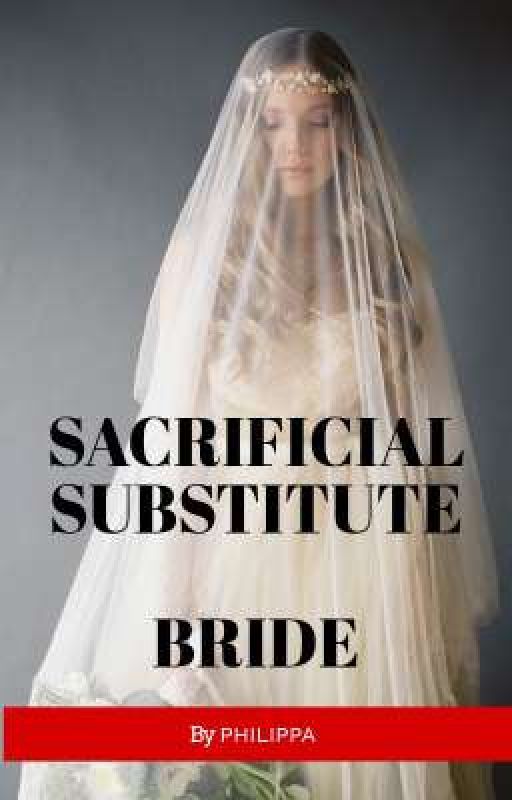 Sacrificial Substitute Bride by Philippa668