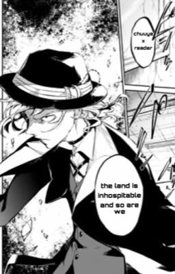 The Land is Inhospitable and so are We (Chuuya x Reader) cover