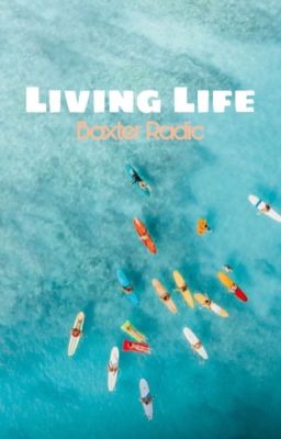 Living Life || Baxter Radic || cover