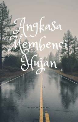 Angkasa Membenci Hujan (Masih Lengkap-END) cover