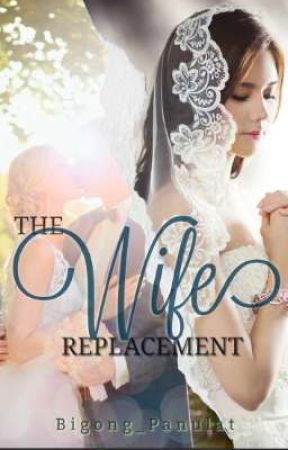 The Wife Replacement [Ongoing] by Bigong_Panulat