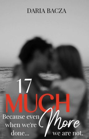 17 Much More by DariaBacza97