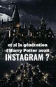 Et si la génération d'Harry Potter avait instagram ?  by sallyyy3008