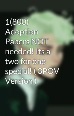 1(800) Adoption Papers NOT needed! Its a two for one special! ( 3POV Version ) cover