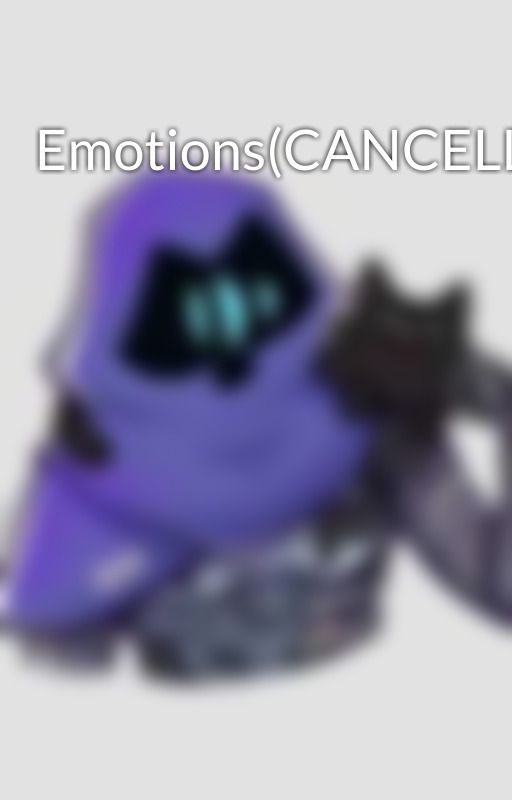 Emotions(CANCELLED) by MizasukiYaketsuku