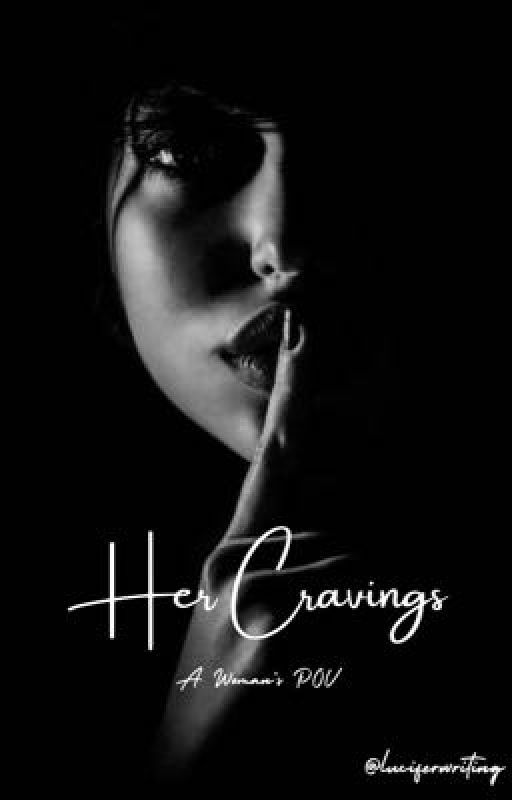 Her Cravings by luciferwriting