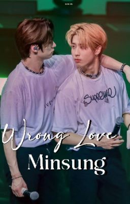 Wrong love | Minsung {Discontinued} cover