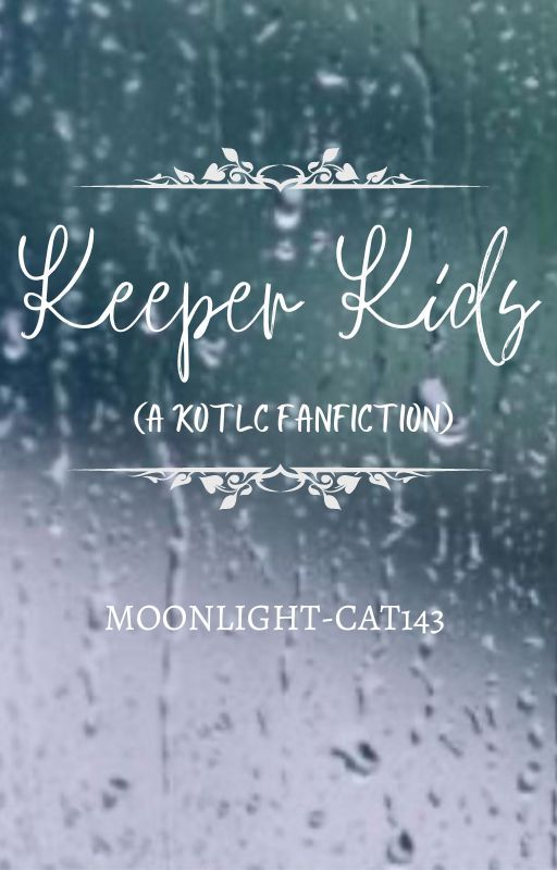 Keeper Kids (A KOTLC fanfiction) by Moonlight-Cat143