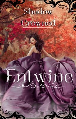 Shadow Crowned; Entwine cover