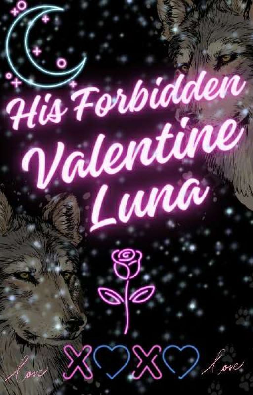 His Forbidden Valentine Luna by LunaNovaStarr