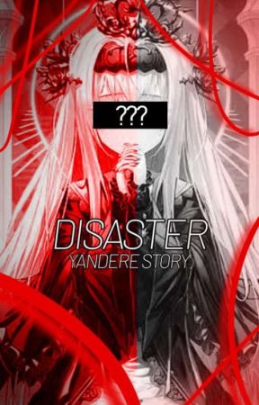 Disaster | Yandere x F!reader | by Sh3ri16