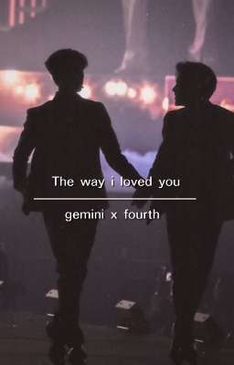 The way i loved you (geminifourth ff✅) cover