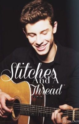 Stitches in a Thread| shawn mendes #wattys2017 cover