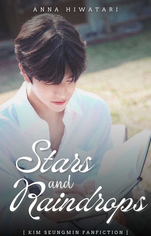 Stars and Raindrops [KIM SEUNGMIN FF] ✔️ by Anna_Hiwatari