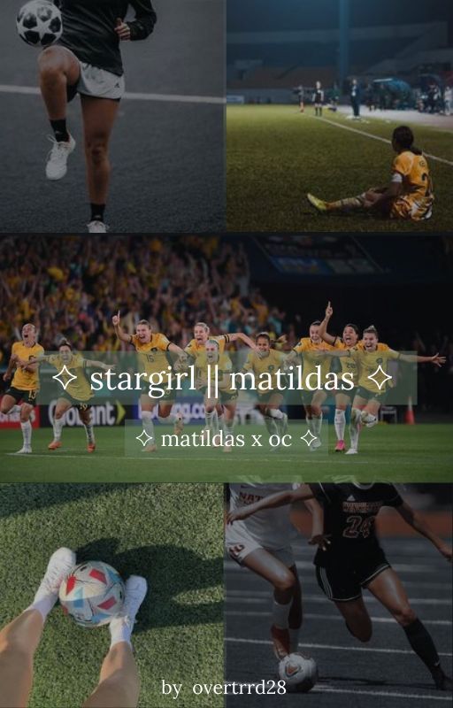 ✧ Stargirl || Matildas ✧ by overtrred28