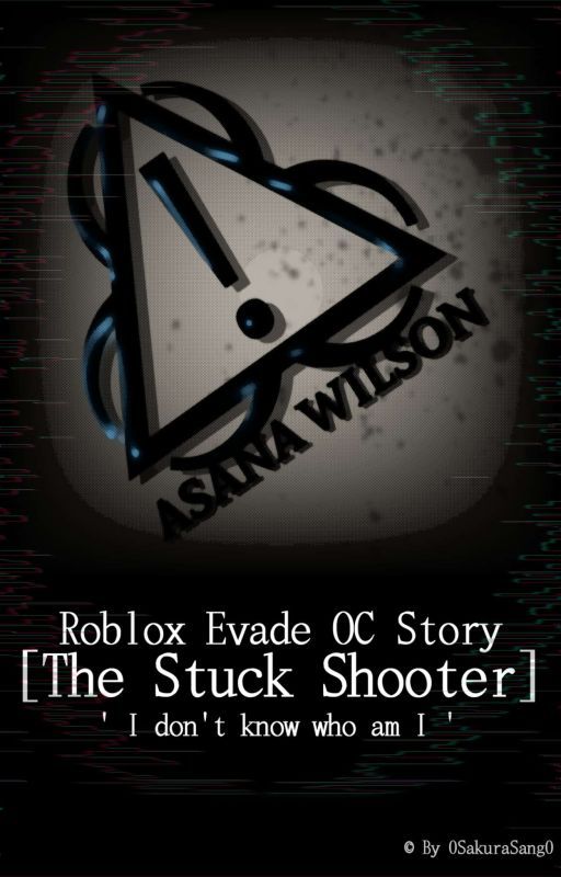 [ The Stuck Shooter ] | Evade OC Story by 0SakuraSang0