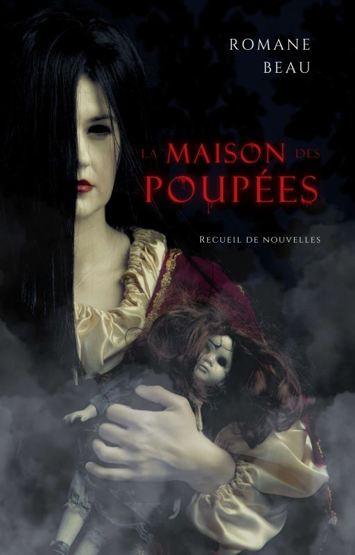 La maison des poupées [recueil de nouvelles]  {auto-édition} by RomBo17