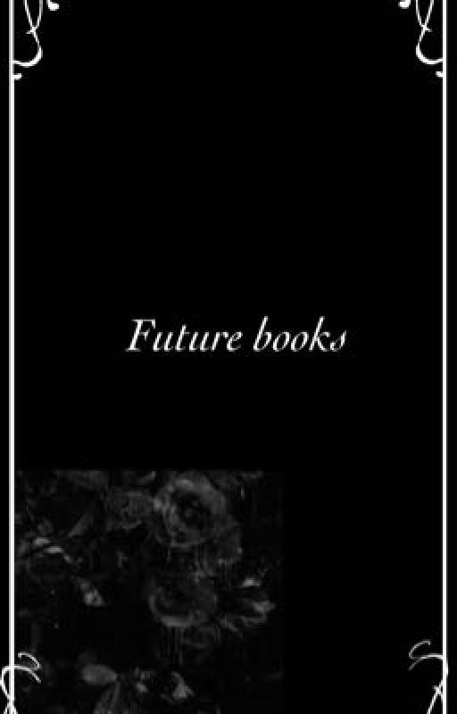 Future books ♡ by Fox_Lxvr