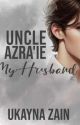 Uncle Azra'ie- My Husband by ukaynazain