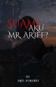 SUAMI AKU MR. ARIFF? by Mrs_pororo