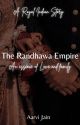 The Randhawa Empire - An essence of Love and Family by IamIvy2313