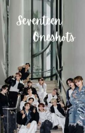 Seventeen Oneshots ♡ by kimcheol17